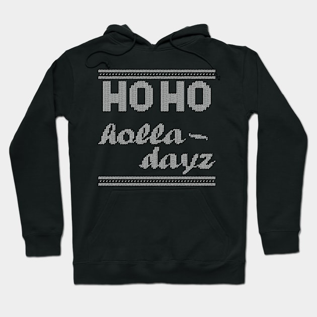 Ho Ho Holla Dayz White Hoodie by Jezzibug